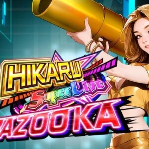 Hikaru Super Live Bazooka Win Fast
